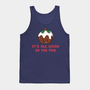 It's All Good In The Pud Tank Top